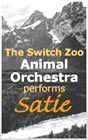 The Switch Zoo Animal Orchestra performs Satie