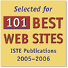 Selected for 101 Best Web Sites - ISTE Publications - 2005-2006