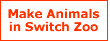 Make Animals in Switch Zoo